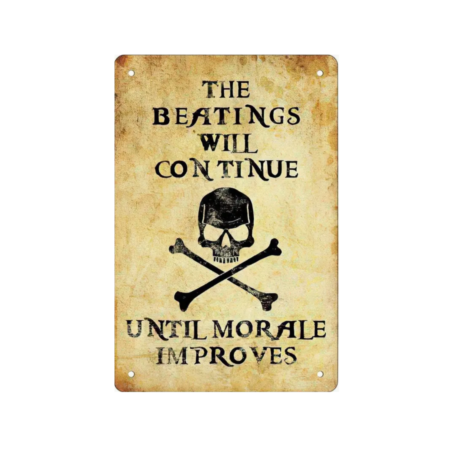 The beatings will continue until morale improves metal sign