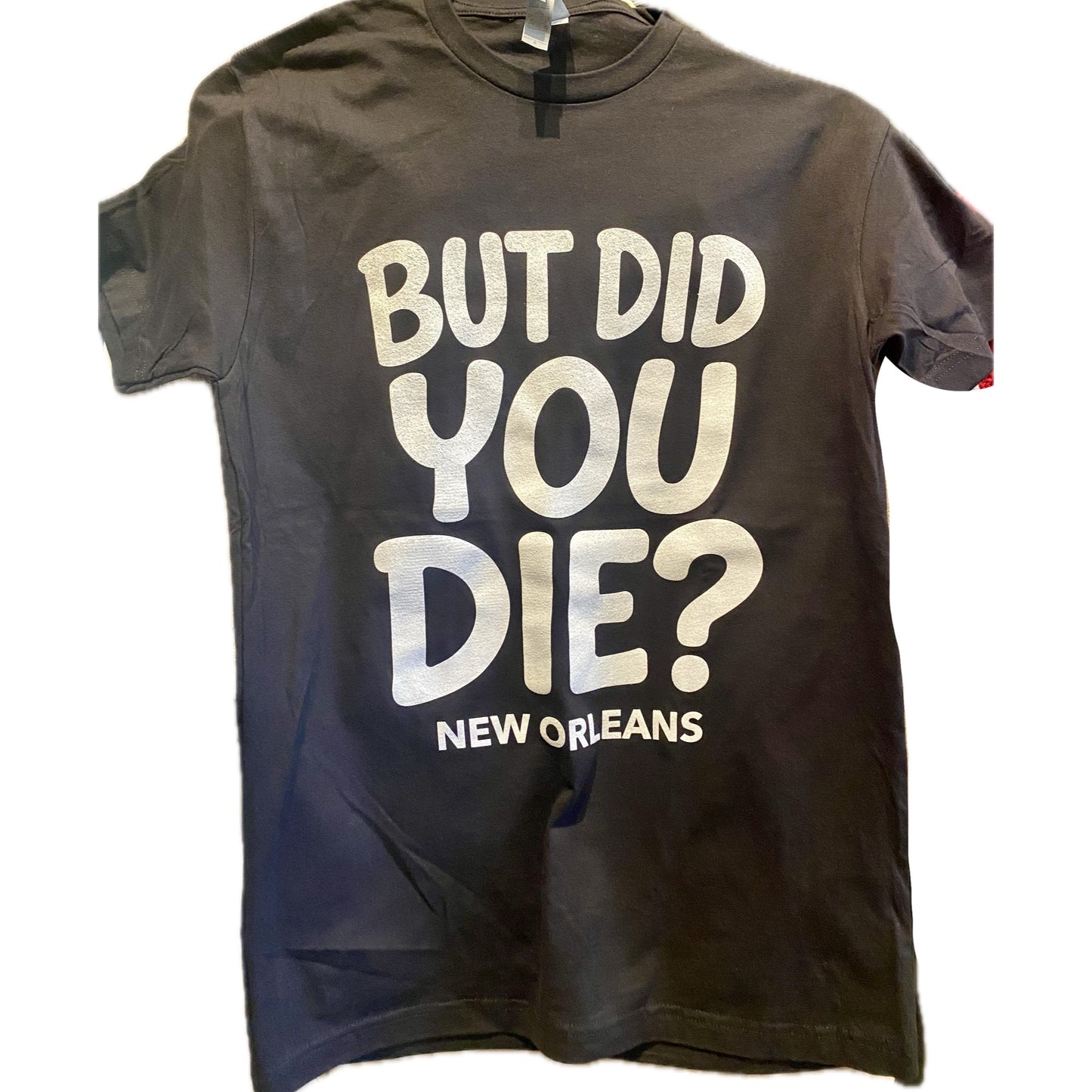But Did You Die? T- Shirt (Black T-shirt)