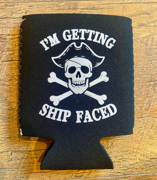 Koozie- "Im Getting Ship Faced"