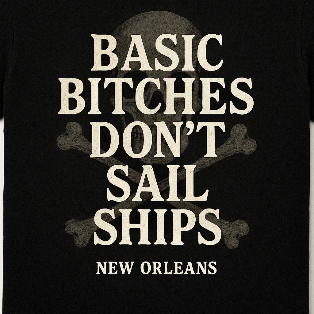 Basic Bitches Don't Sail Ships T-shirt