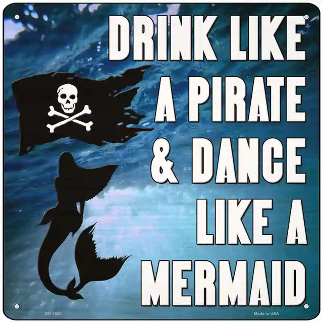 Drink Like A Pirate & Dance Like A Mermaid metal sign