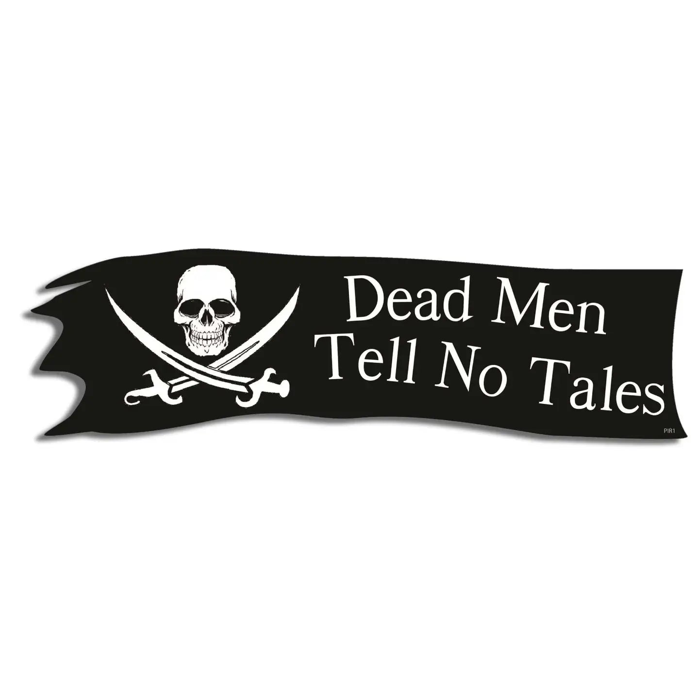 Dead Men Tell No Tales! Bumper Sticker