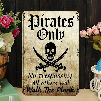 Pirates Only metal sign - tresspassers walk the plank
